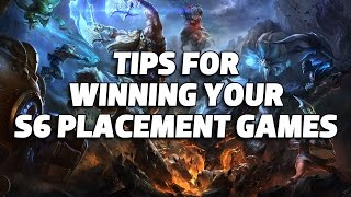 4 Tips for winning your Season 6 Placement Games! (League of Legends)