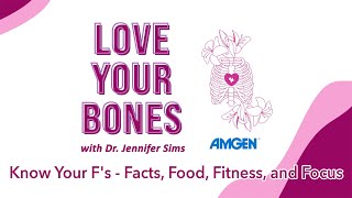 Know Your F's - Facts, Food, Fitness, and Focus | Love Your Bones