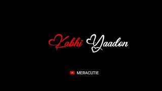 Kabhi Yaadon Mein Aau Status | New Whatsapp Status | Love Song Status