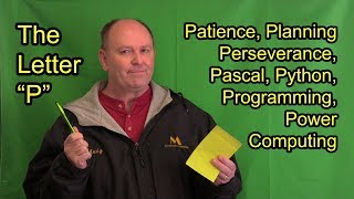 P is for Patience, Perseverance, Planning, Programming, and more...