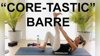 “CORE-TASTIC” - BARRE WORKOUT #COREWORKOUT