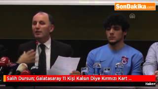 Salih Dursun  Galatasaray 11 Kişi Kalsın Diye Kırmızı Kart Gösterdim.