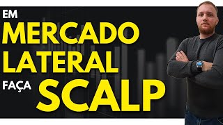 COMO FAZER SCALP EM UM MERCADO LATERAL - TRADE EM CONSOLIDAÇÃO