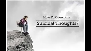 How To Overcome Suicidal Thoughts