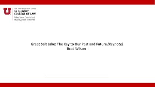 Great Salt Lake: The Key to Our Past and Future (Keynote) Brad Wilson