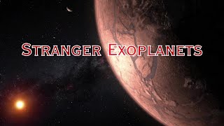 The Stranger Exoplanets