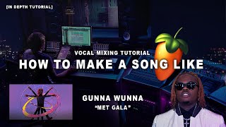 How To Sound Like Gunna Wunna "Met Gala" Remix | Beginners Vocal Effect Tutorial | FL Studio 2020