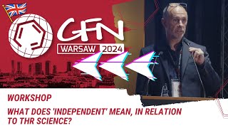 What does 'independent' mean, in relation to THR science? - Workshop | #GFN24