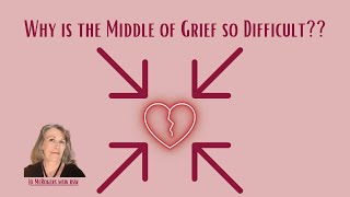 Why is the Middle of Grief and Loss so Difficult?