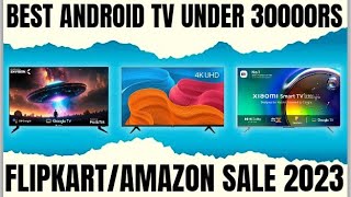 Best Android TV Under 25000 30000 | Flipkart/Amazon Dusshera Sale 2023 | Best Deals on Android TV