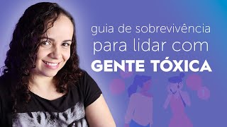 COMO LIDAR COM PESSOAS DIFÍCEIS (guia de sobrevivência à gente tóxica)