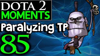 Dota 2 Moments #85 - Paralyzing TP