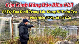 Khám Phá Hàng Rào Biên Giới Việt Nam - Trung Quốc | Bị Xua Đuổi Khi Đến Gần Hàng Rào