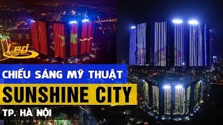 Chiếu sáng mỹ thuật 6 Tòa nhà của SunshineCity - TP. Hà Nội | Phuthanh LED