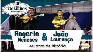 Rogerio Meneses e João Lourenço - 40 anos de história