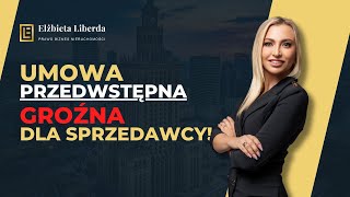 Umowa przedwstępna - GROŹNA dla sprzedawcy!