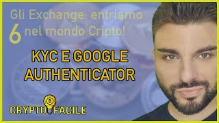 45 - Che cos'è il KYC e come si usa Google Authenticator? Come ci si iscrive agli Exchange?