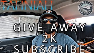 TAHNIAH,GIVE AWAY 2K SUBSCRIBE