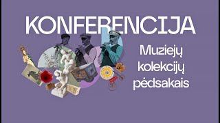 Konferencija „Muziejų kolekcijų pėdsakais“. I posėdis