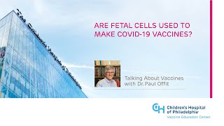 Are Fetal Cells Used to Make COVID-19 Vaccines?