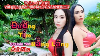 MV:ĐƯỜNG TÍM BẰNG LĂNG BOLERO TÂM TRẠNG với giọng hát độc lạ từ CNSANHNHU