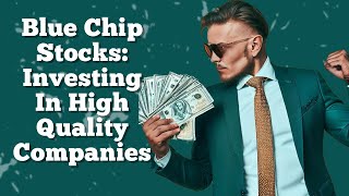 Blue Chip Stocks: Investing In High-Quality Companies