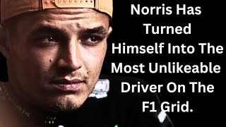 LANDO NORRIS HAS MADE HIMSELF THE MOST UNLIKEABLE DRIVER ON THE F1 GRID