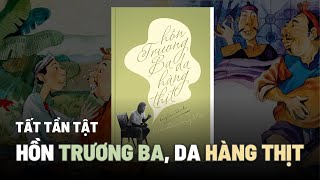 Hồn Trương Ba, da Hàng Thịt: Đây là TÓM TẮT, không phải phân tích ! | Lưu Quang Vũ