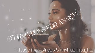 Affirmations for releasing Anxiety, Fear, Stress & Overthinking ✨