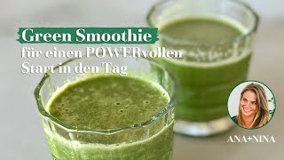 Green Smoothie für einen POWERvollen Start in den Tag– ANA+NINA