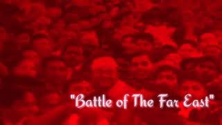 Promo for the upcoming documentary "Battle of The Far East "