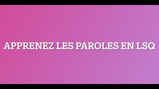 Apprenez les paroles en LSQ