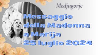 Medjugorje - Messaggio della Madonna a Marija - 25 luglio 2024