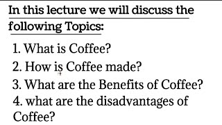 what is coffee? How is coffee made? what are the benefits and disadvantages of Coffee? #coffee