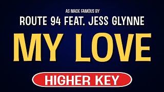 Route 94 feat. Jess Glynne - My Love | Karaoke Higher Key