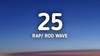 Rod Wave - 25 (Lyrics) Rap2.0