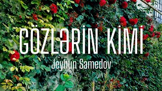 Jeyhun Samedov - Gözlərin Kimi (Lyrics Video)