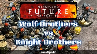 Grimdark Future Battle Report S1E3 Wolf Brothers vs Knight Brothers