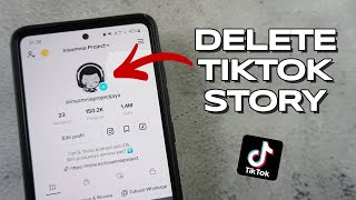 How Do You Delete Your Story on Tiktok