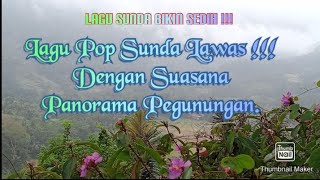 Lagu Pop Sunda Lawas !!! Dengan Suasana Panorama Pegunungan.@adecms76