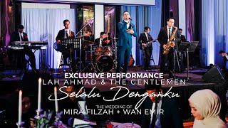 Lah Ahmad & The Gentlemen Selalu Denganku (Special Performance) Wedding of Mira Filzah & Wan Emir