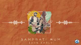 Samprati Hum - John Early ft. Earl Pereira