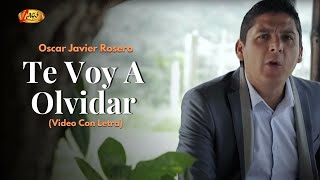 Oscar Javier Rosero - Te Voy A Olvidar (Video Oficial + Letra) | Música De Despecho