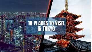 10 Places to Visit in Tokyo