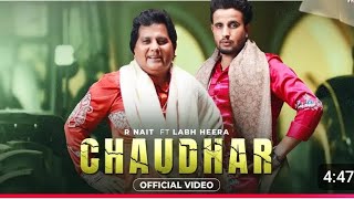 Chaudhary !  (official video) ! R Nait feat labh Heera ! Mix song ! video song Download 2024