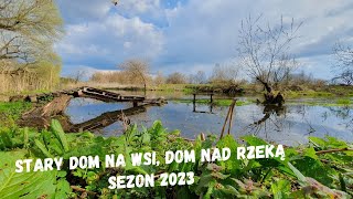 STARY DOM NA WSI, DOM NAD RZEKĄ. SEZON 2023