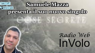 Samuele Mazza presenta il suo nuovo singolo "Cose Segrete" - Sound Marino @SamueleMazzaoff