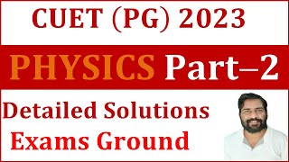 CUET PG Physics 2023 Part-2 detailed solutions || Helpful for CUET PG Physics 2024 M.Sc. entrance.