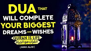 A Dua That Will Bring Your Biggest Wishes And Dreams To Life In A Short Time And Will End Troubles!