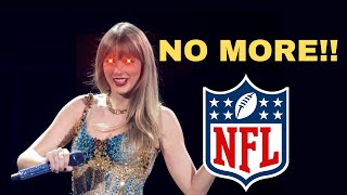 NFL NO MORE TAYLOR SWIFT OR ELSE!!!